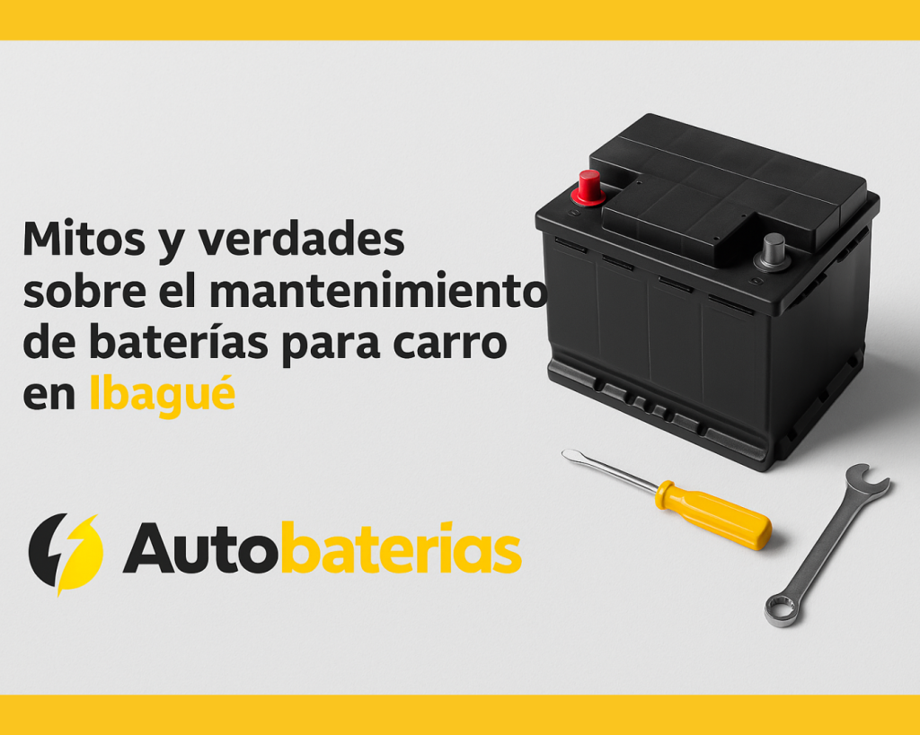 Mitos y verdades sobre el mantenimiento de baterías para carro en Ibagué 1 Mitos y verdades sobre el mantenimiento de baterías. Autobaterías Blog